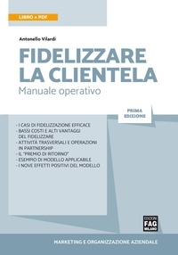 Antonello Vilardi - Fidelizzare la clientela - Manuale operativo.