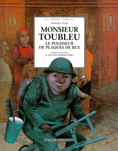 Antoni Boratynski et Monika Feth - Monsieur Toubleu. Le Polisseur De Plaques De Rue.