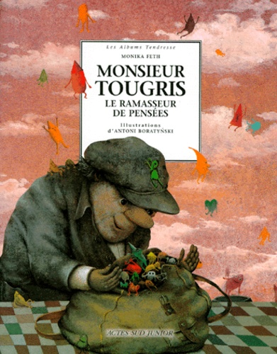 Antoni Boratynski et Monika Feth - Monsieur Tougris. Le Ramasseur De Pensees.
