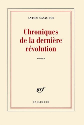 Antoni Casas Ros - Chroniques de la dernière révolution.