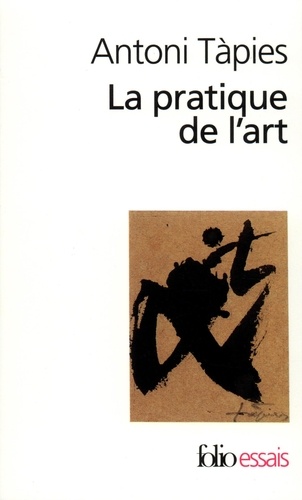 Antoni Tàpies - La Pratique De L'Art.