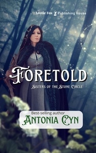  Antonia Cyn - Foretold - Sisters of the Stone Circle.