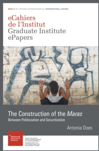 Antonia Does - The Construction of the Maras - Between Politicization and Securitization.