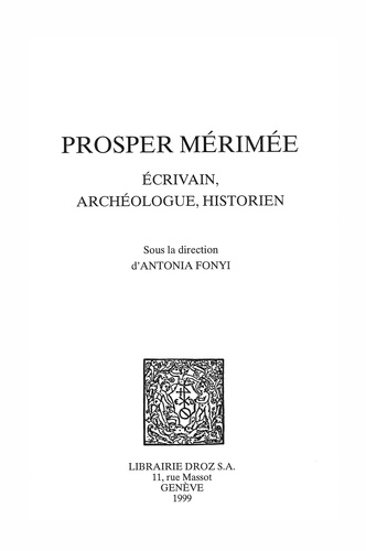PROSPER MERIMEE.. Ecrivain, archéologue, historien