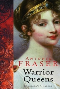 Antonia Fraser - Warrior Queens - Boadicea's Chariot.