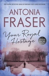 Antonia Fraser - Your Royal Hostage - A Jemima Shore Mystery.