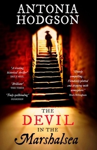 Antonia Hodgson - The Devil in the Marshalsea - Thomas Hawkins Book 1.