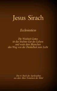 Das Buch Jesus Sirach, Ecclesiasticus, das 4. Buch der Apokryphen aus der Bibel