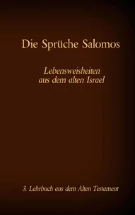 Die Bibel - Das Alte Testament - Die Sprüche Salomos