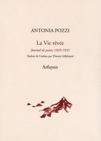 Antonia Pozzi - La vie rêvée - Journal de poésie 1929-1933.