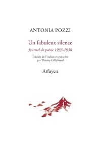 Antonia Pozzi - Un fabuleux silence - Journal de poésie 1933-1938.
