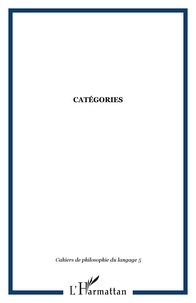 Antonia Soulez et François Schmitz - Cahiers de philosophie du langage N° 5 : Catégories.