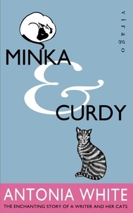 Antonia White - Minka And Curdy - The enchanting story of a writer and her cats.