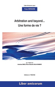 Antonias Dimolitsa et Eduardo Silva Romero - Arbitration and beyond... Une forme de vie ? - Liber Amicorum pour Yves Derains.