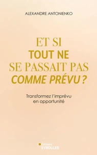 Et si tout ne se passait pas comme prévu ?