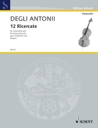 Antonii gianbattista Degli - Edition Schott  : 12 Ricercate - cello..