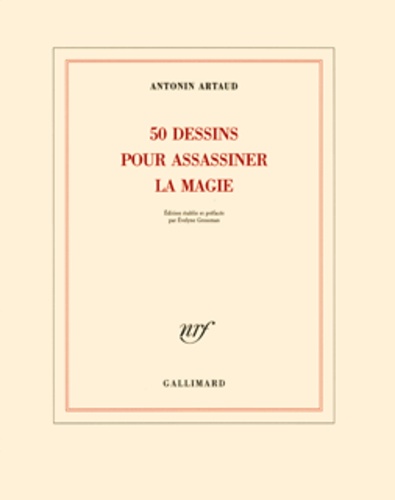Antonin Artaud - 50 dessins pour assassiner la magie.