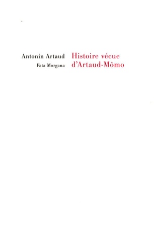 Antonin Artaud - Histoire vécue d'Artaud-Mômo.