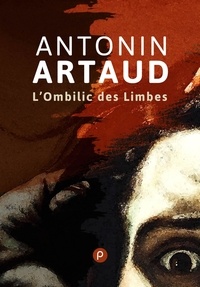 Antonin Artaud - L'Ombilic des Limbes.