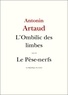 Antonin Artaud - L'Ombilic des limbes - suivi de Le Pèse-nerfs et autres textes.