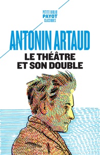 Antonin Artaud - Le théâtre et son double - Suivi de Le théâtre de Séraphin.