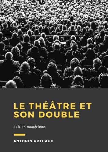 Le théâtre et son double. Édition Numérique