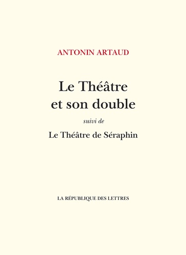 Le théâtre et son double. Suivi de Le Théâtre de Séraphin