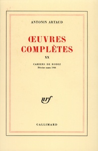Antonin Artaud - Oeuvres complètes - Tome 20, Cahiers de Rodez (Février-mars 1946).