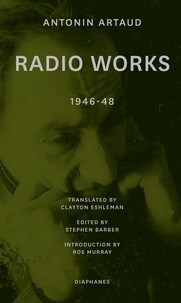Antonin Artaud - Radio Works – 1946-48.