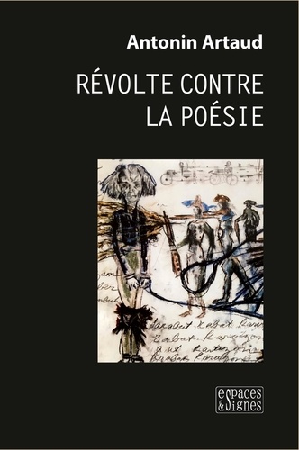 Antonin Artaud - Révolte contre la poésie.