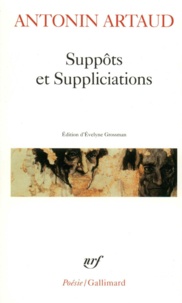 Antonin Artaud et Evelyne Grossman - Suppôts et Supplications.