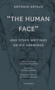 Antonin Artaud - "The Human Face" and Other Writings on His Drawings.