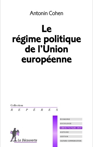 Antonin Cohen - Le régime politique de l'Union européenne.