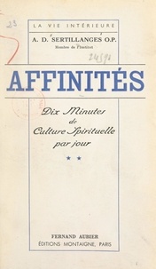 Antonin-Dalmace Sertillanges - Affinités (2). Dix minutes de culture spirituelle par jour.