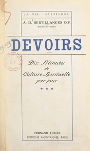 Antonin-Dalmace Sertillanges - Devoirs (3). Dix minutes de culture spirituelle par jour.