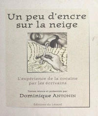 Un Peu D'Encre Sur La Neige. L'Experience De La Cocaine Par Les Ecrivains