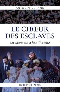 Antonin Durand - Le Choeur des esclaves - Quand Verdi écrivait l'histoire.