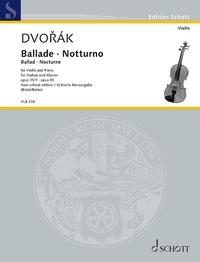 Antonín Dvořák - Edition Schott  : Ballade - Notturno - Ballad - Nocturne. op. 15/1 / op. 40. violin and piano..