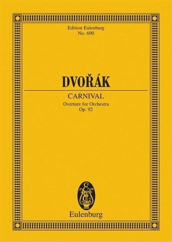 Antonín Dvořák - Eulenburg Miniature Scores  : Carnaval - Ouverture. op. 92. B 169. orchestra. Partition d'étude..