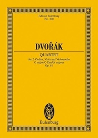 Antonín Dvořák - Eulenburg Miniature Scores  : Quatour à cordes Ut majeur - op. 61. B 121. string quartet. Partition d'étude..
