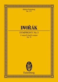 Antonín Dvořák - Eulenburg Miniature Scores  : Symphonie No. 5 Fa majeur - (früher Nr. 3). op. 76. B 54. orchestra. Partition d'étude..