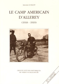 Antonin Guillot - Le camp américain d'Allerey (1918-1919).