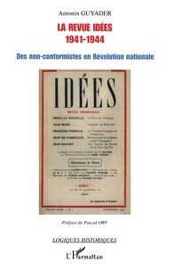 Antonin Guyader - La revue Idées 1941-1944 - Des non-conformistes en Révolution nationale.