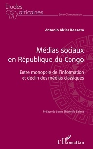 Téléchargez gratuitement le livre électronique anglais pdf Médias sociaux en République du Congo  - Entre monopole de l'information et déclin des médias classiques FB2 9782140207990 par Antonin idriss Bossoto