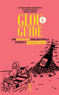 Antonin Iommi-Amunategui et Olivier Grosjean - Glou guide 6 - 200 nouveaux vins naturels exquis à 20 euros maxi.