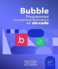 Antonin Javelle et Thibault Marty - Bubble - Programmez vos premières applications en no-code.