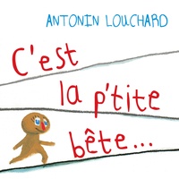 Antonin Louchard - C'est la p'tite bête.