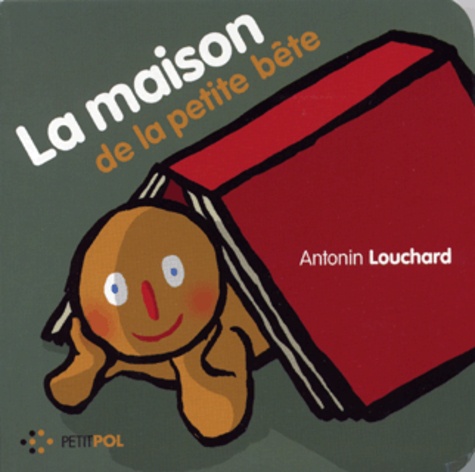 Antonin Louchard - La maison de la Petite Bête.