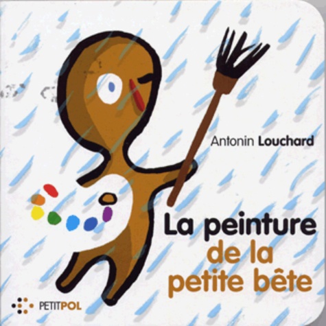 Antonin Louchard - La peinture de la Petite Bête.