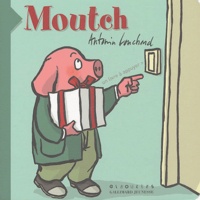 Antonin Louchard - Moutch - Un livre à appuyer.